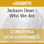 Jackson Dean - Who We Are cd musicale di Jackson Dean