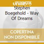 Stephen Boegehold - Way Of Dreams cd