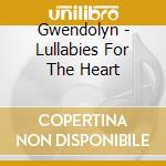 Gwendolyn - Lullabies For The Heart cd