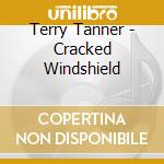 Terry Tanner - Cracked Windshield cd musicale di Terry Tanner