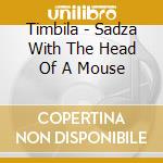 Timbila - Sadza With The Head Of A Mouse cd