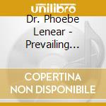 Dr. Phoebe Lenear - Prevailing Faith cd musicale di Dr. Phoebe Lenear