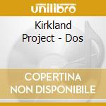 Kirkland Project - Dos cd