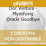 Doc Ventura - Mystifying Oracle Goodbye