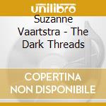 Suzanne Vaartstra - The Dark Threads cd