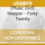 (Music Dvd) Stepper - Forty Twenty cd