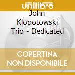 John Klopotowski Trio - Dedicated cd