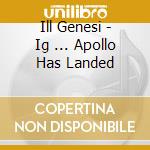 Ill Genesi - Ig ... Apollo Has Landed cd