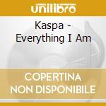 Kaspa - Everything I Am cd musicale di Kaspa