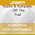 Kuzins & Kumpany - Off The Trail cd