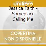 Jessica Faith - Someplace Calling Me cd