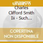 Charles Clifford Smith Iii - Such A Time As This cd