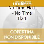 No Time Flatt - No Time Flatt cd