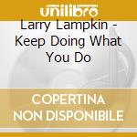 Larry Lampkin - Keep Doing What You Do
