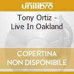 Tony Ortiz - Live In Oakland cd