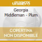 Georgia Middleman - Plum cd musicale di Georgia Middleman