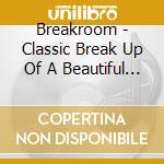 Breakroom - Classic Break Up Of A Beautiful Universe cd