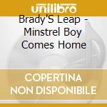 Brady'S Leap - Minstrel Boy Comes Home cd musicale di Brady'S Leap