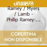 Ramey / Myers / Lamb - Phillip Ramey: Music For French Horn cd musicale di Ramey / Myers / Lamb