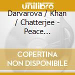 Darvarova / Khan / Chatterjee - Peace Worshipers cd