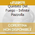 Quinteto Del Fuego - Infinite Piazzolla cd