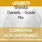 Shenita Daniels - Guide Me cd musicale di Shenita Daniels