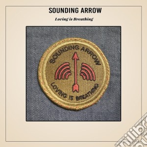 Sounding Arrow - Loving Is Breathing cd musicale di Sounding Arrow
