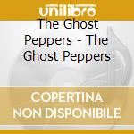 The Ghost Peppers - The Ghost Peppers cd