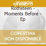 Rothsteen - Moments Before - Ep cd