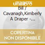 Bill / Cavanagh,Kimberly A Draper - Beauty In The Chaos cd