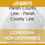 Parish County Line - Parish County Line cd