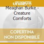 Meaghan Burke - Creature Comforts cd
