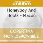 Honeyboy And Boots - Macon cd