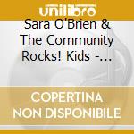 Sara O'Brien & The Community Rocks! Kids - Let Yourself Shine cd