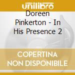 Doreen Pinkerton - In His Presence 2 cd