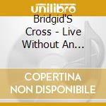Bridgid'S Cross - Live Without An Audience cd