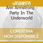 Ann Armstrong - Party In The Underworld