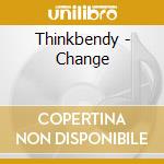Thinkbendy - Change cd musicale di Thinkbendy