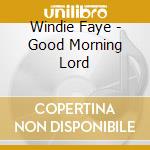 Windie Faye - Good Morning Lord cd