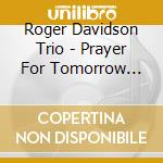 Roger Davidson Trio - Prayer For Tomorrow (Feat. Hendrik Meurkens)