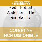 Keith Robert Andersen - The Simple Life cd