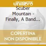 Scuber Mountain - Finally, A Band You Can Trust! cd