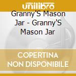 Granny'S Mason Jar - Granny'S Mason Jar cd