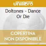 Doltones - Dance Or Die cd