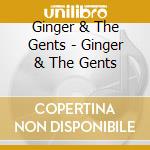 Ginger & The Gents - Ginger & The Gents