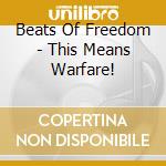 Beats Of Freedom - This Means Warfare!