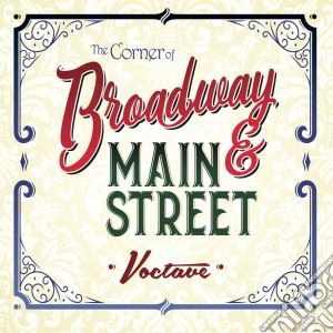 Voctave - The Corner Of Broadway And Main Street cd musicale di Voctave