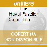 The Huval-Fuselier Cajun Trio - The Huval-Fuselier Cajun Trio cd