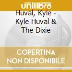 Huval, Kyle - Kyle Huval & The Dixie cd