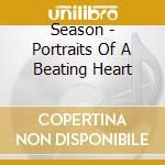 Season - Portraits Of A Beating Heart cd